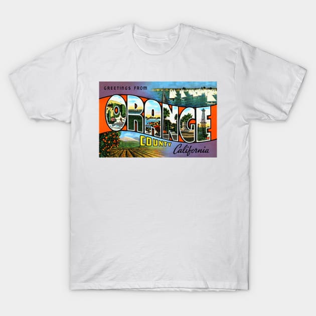 Greetings from Orange County, California - Vintage Large Letter Postcard T-Shirt by Naves